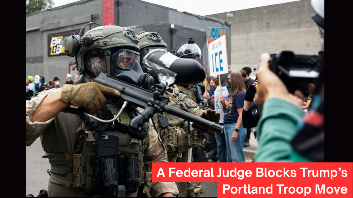 A Federal Judge Blocks Trump’s Portland Troop Move