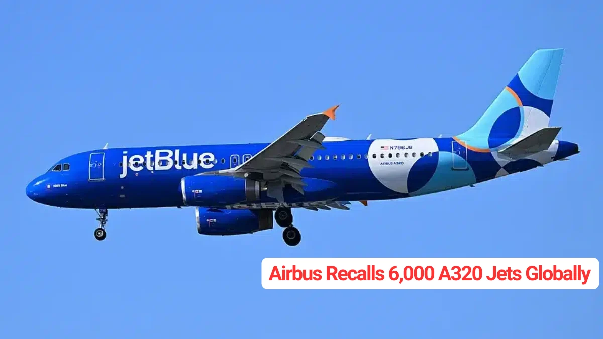 Airbus Issues Urgent A320 Recall Affecting Over 6,000 Aircraft Worldwide