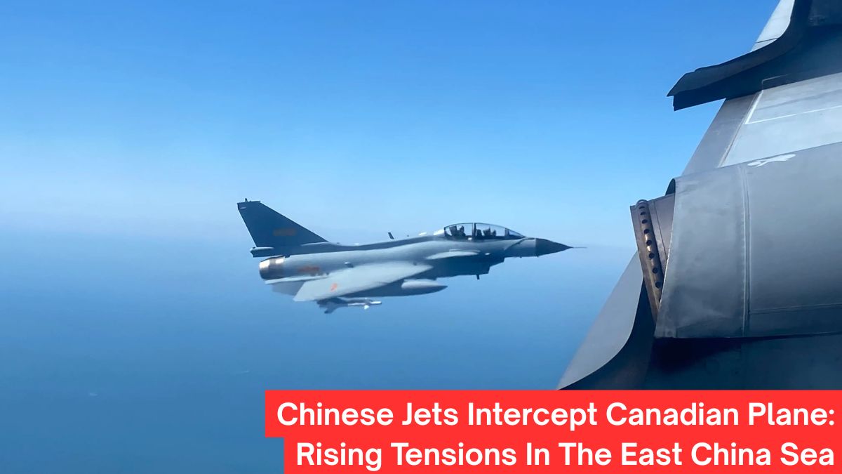 Chinese Jets Intercept Canadian Plane: Rising Tensions In The East China Sea