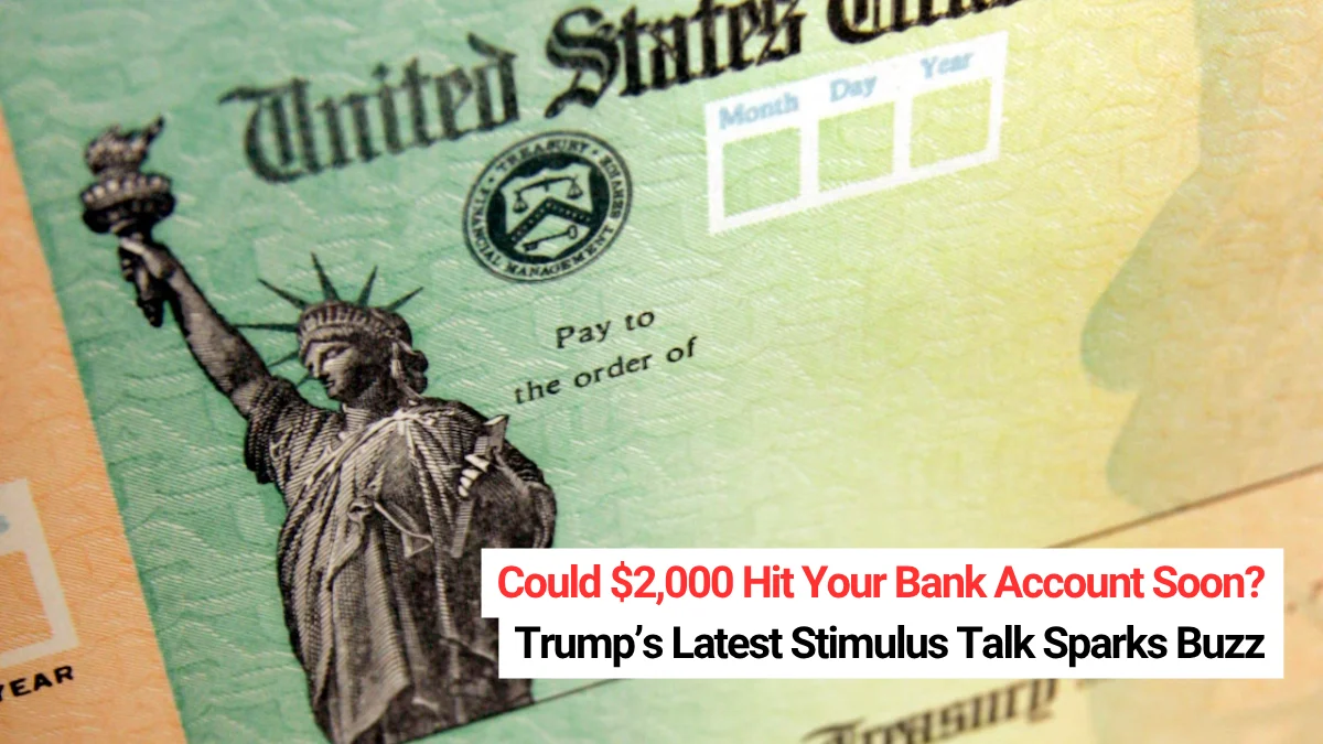 Could $2,000 Hit Your Bank Account Soon Trump’s Latest Stimulus Talk Sparks Buzz