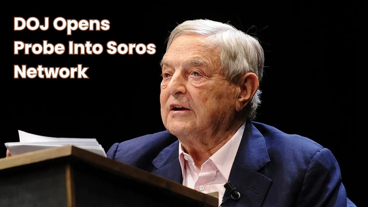 DOJ Opens Probe Into Soros Network Over RICO Allegations