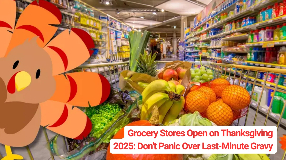 Grocery Stores Open on Thanksgiving 2025: Last Minute Shopping Guide