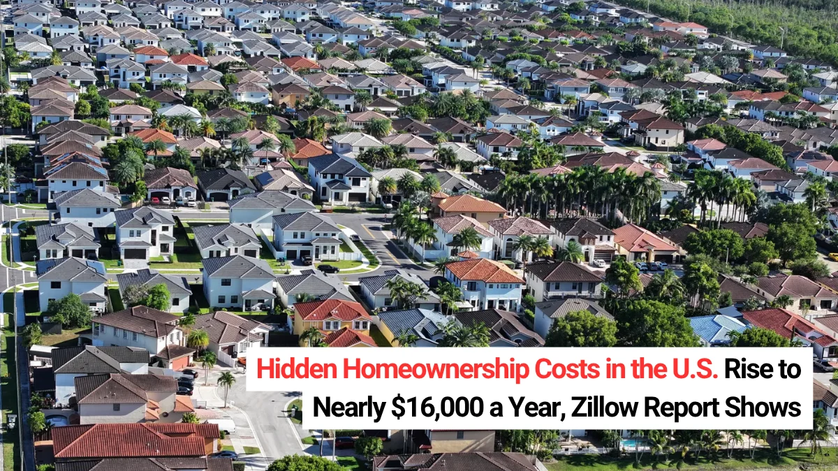 Hidden Homeownership Costs in the U.S. Rise to Nearly $16,000 a Year, Zillow Report Shows