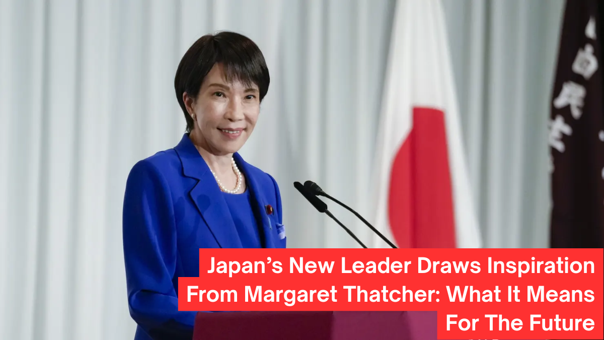 Japan’s New Leader Draws Inspiration From Margaret Thatcher: What It Means For The Future