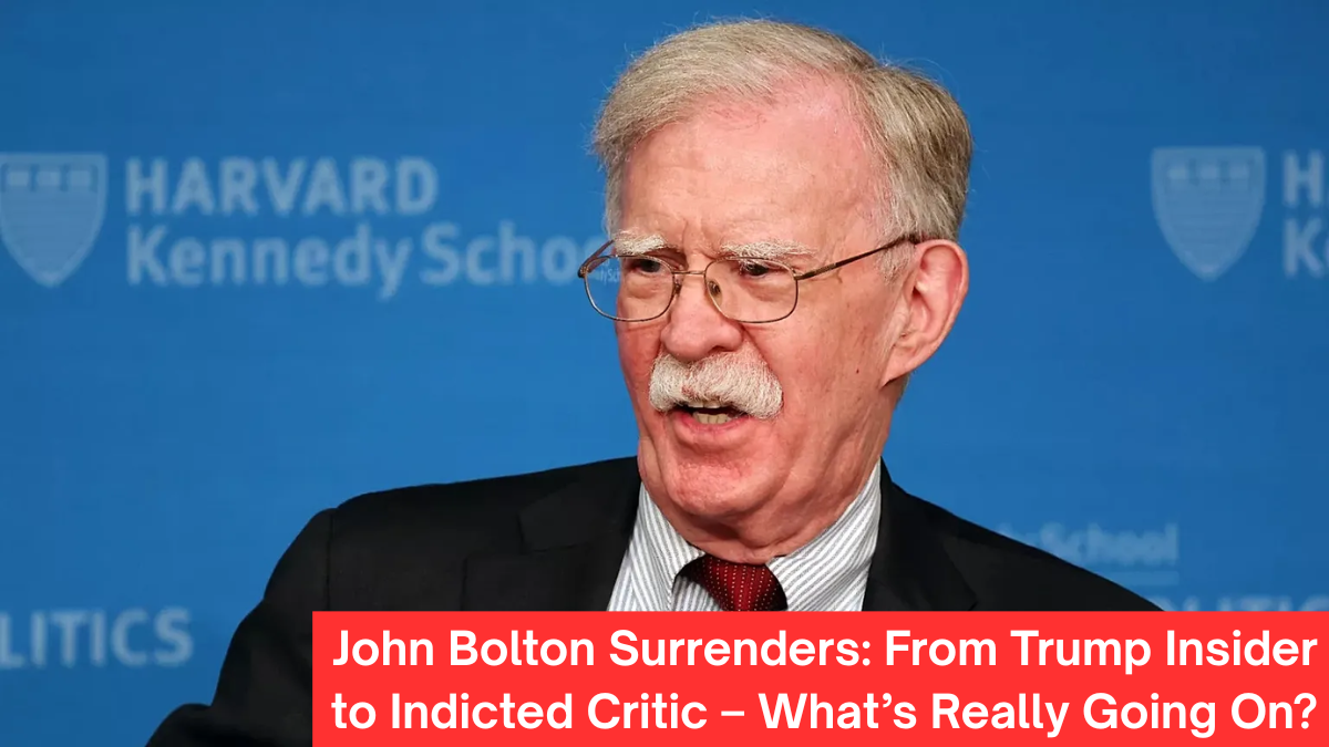John Bolton Surrenders From Trump Insider to Indicted Critic – What’s Really Going On