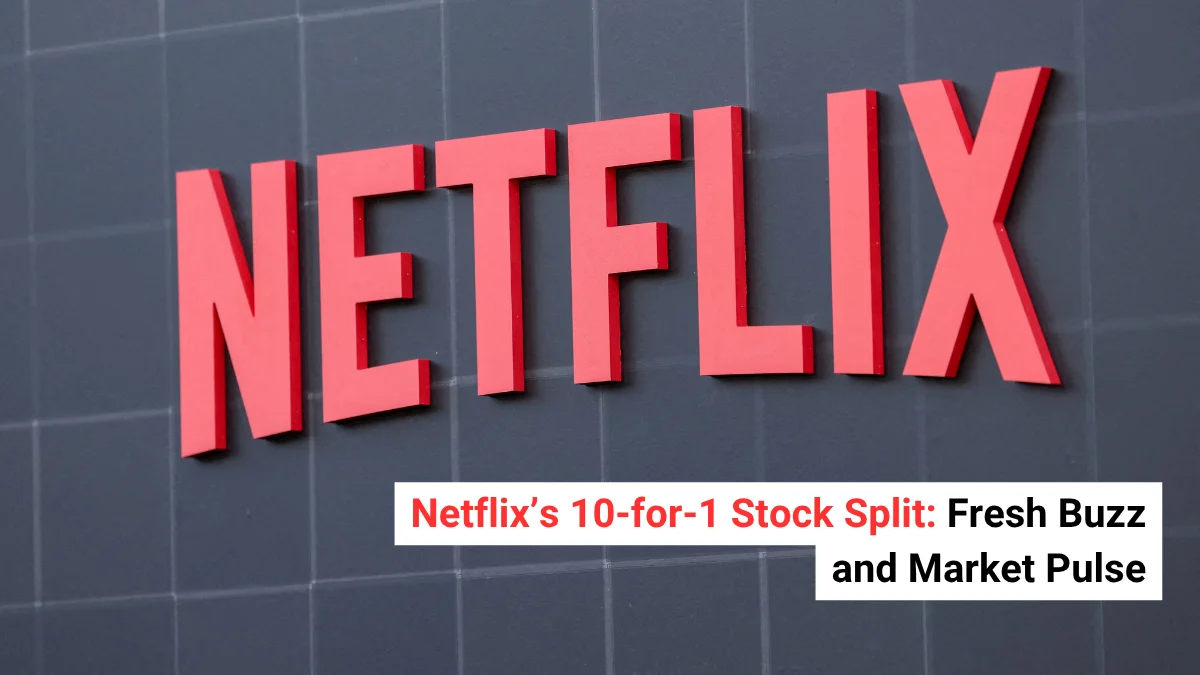 Netflix’s 10-for-1 Stock Split: Fresh Buzz and Market Pulse