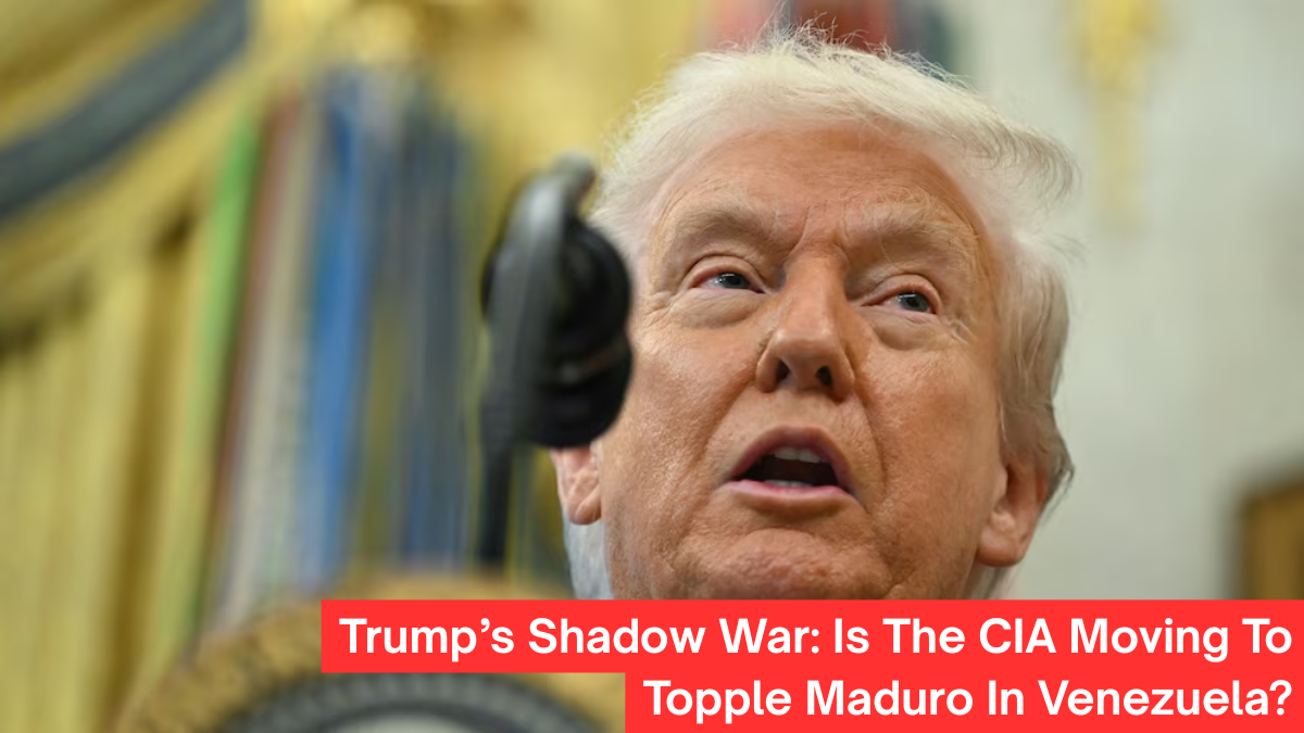 Trump’s Shadow War: Is The CIA Moving To Topple Maduro In Venezuela?